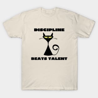 Discipline beats talent T-Shirt